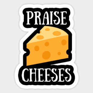 Praise Cheeses Sticker